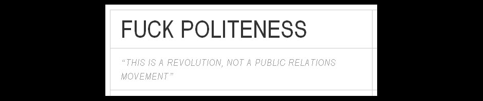banner for the Fuck Politeness blog
